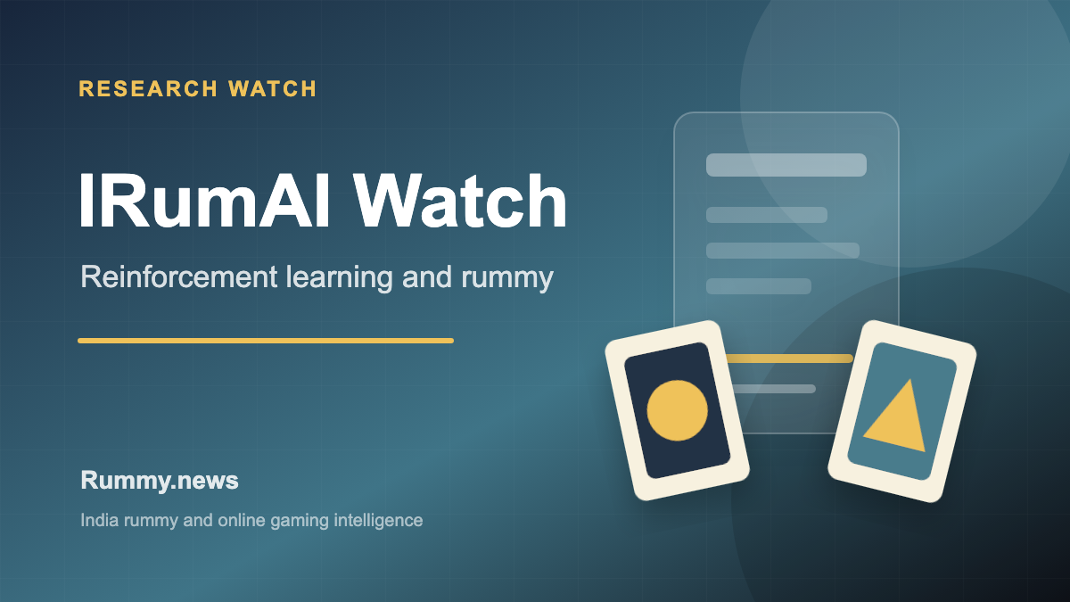 IRumAI Research Watch: What a New Reinforcement Learning Paper Says About Indian Rummy